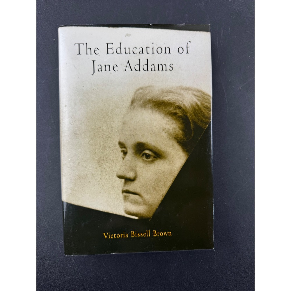 The Education of Jane Addams Victoria Bissell Brown Biography History Book